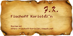 Fischoff Koriolán névjegykártya